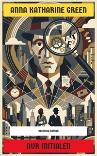 Nur Initialen - Anna Katharine Green - E-Book