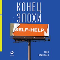 Конец эпохи self-help: Как перестать себя совершенствовать - Свен Бринкман - Hörbuch