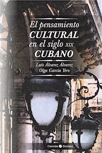 El pensamiento cultural en el siglo XIX cubano - Luis Álvarez Álvarez - E-Book