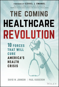 The Coming Healthcare Revolution - David W. Johnson - E-Book