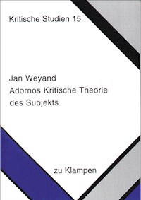 Adornos Kritische Theorie des Subjekts - Jan Weyand - E-Book