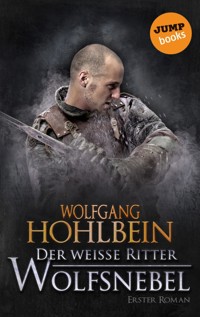 Der weiße Ritter - Erster Roman: Wolfsnebel - Wolfgang Hohlbein - E-Book