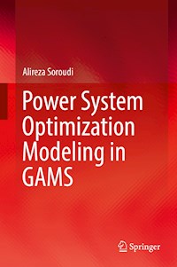 Power System Optimization Modeling in GAMS - Alireza Soroudi - E-Book