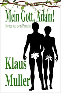 Mein Gott, Adam! - Klaus Müller - E-Book