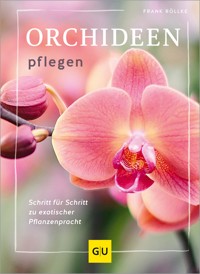 Orchideen pflegen - Frank Röllke - E-Book