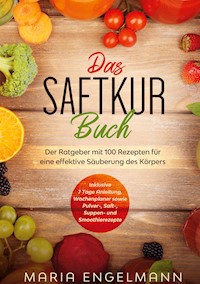 Das Saftkur Buch - Maria Engelmann - E-Book