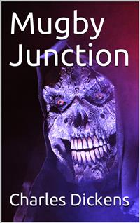Mugby Junction - Charles Dickens. - E-Book