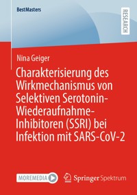 Charakterisierung des Wirkmechanismus von Selektiven Serotonin-Wiederaufnahme-Inhibitoren (SSRI) bei Infektion mit SARS-CoV-2 - Nina Geiger - E-Book