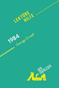 1984 von George Orwell (Lektürehilfe) - Hadrien Seret - E-Book
