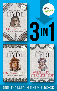 Tod und Spiele & Eines jeden Kreuz & Wisse, dass du sterblich bist - Malachy Hyde - E-Book