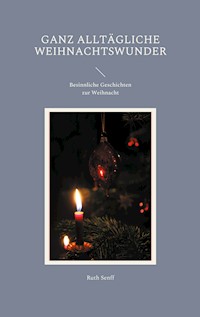 Ganz alltägliche Weihnachtswunder - Ruth Senff - E-Book