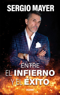 Entre el infierno y el éxito - Sergio Mayer - E-Book