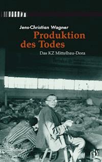 Produktion des Todes - Jens-Christian Wagner - E-Book