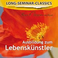 Long-Seminar-Classics - Ausbildung zum Lebenskünstler -  - Hörbuch