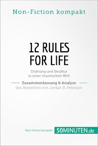 12 Rules For Life. Zusammenfassung & Analyse des Bestsellers von Jordan B. Peterson - 50Minuten.de - E-Book