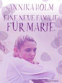 Eine neue Familie für Marie - Annika Holm - E-Book