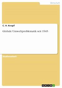Globale Umweltproblematik seit 1945 - C. H. Knopf - E-Book