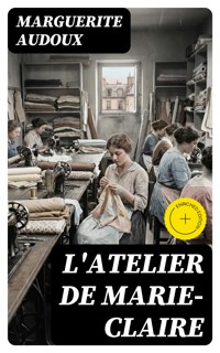 L'Atelier de Marie-Claire - Marguerite Audoux - E-Book