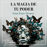 La magia de tu poder - Lina Toro Álvarez - Hörbuch