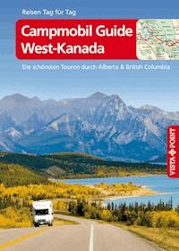 Campmobil Guide West-Kanada - VISTA POINT Reiseführer Reisen Tag für Tag - Trudy Mielke - E-Book