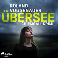 Übersee - Chiemgau-Krimi (Ungekürzt) - Roland Voggenauer - Hörbuch