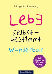 Lebe selbstbestimmt wunderbar - Berbel Häseker - E-Book