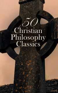 50 Christian Philosophy Classics - Thomas A. Kempis - E-Book