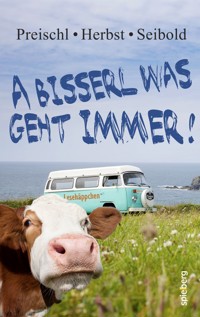 A bisserl was geht immer! - Lydia Preischl - kostenlos E-Book