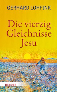 Die vierzig Gleichnisse Jesu - Gerhard Lohfink - E-Book