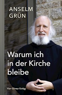 Warum ich in der Kirche bleibe - Anselm Grün - E-Book