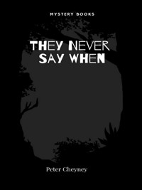 They Never Say When - Peter Cheyney - E-Book