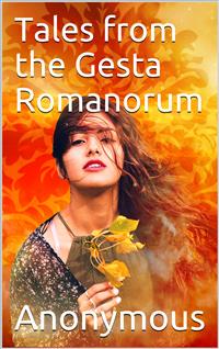 Tales from the Gesta Romanorum - anonymous - E-Book