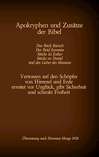 Apokryphen und Zusätze der Bibel: Das Buch Baruch, Der Brief Jeremias, Stücke zu Esther, Stücke zu Daniel und das Gebet des Manasse - Hermann Menge - E-Book