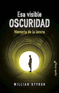 Esa visible oscuridad - William Styron - E-Book