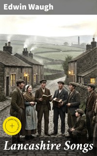 Lancashire Songs - Edwin Waugh - E-Book