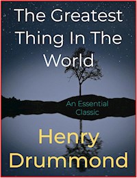 The Greatest Thing In The World - Henry Drummond - E-Book
