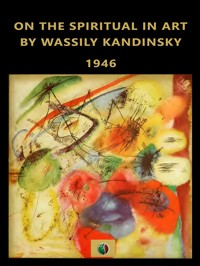 On the spiritual in Art - Wassily Kandinsky - E-Book