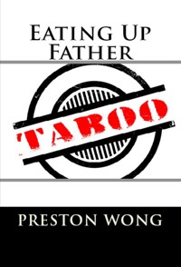 Eating Up Father - Preston Wong - E-Book