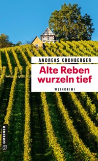Alte Reben wurzeln tief - Andreas Krohberger - E-Book
