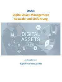 DAM: Digital Asset Management Auswahl und Einführung -  - E-Book