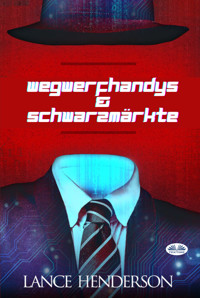 Wegwerfhandys & Schwarzmärkte - Lance Henderson - E-Book