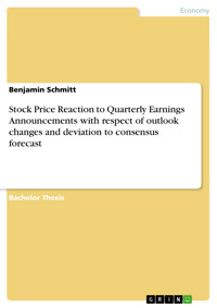 Stock Price Reaction to Quarterly Earnings Announcements with respect of outlook changes and deviation to consensus forecast - Benjamin Schmitt - E-Book