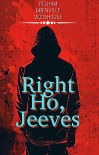 Right Ho, Jeeves - P. G. Wodehouse - E-Book + Hörbuch