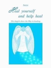 Heal yourself and help heal - Satya - E-Book