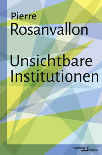 Unsichtbare Institutionen - Pierre Rosanvallon - E-Book