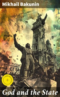 God and the State - Mikhail Bakunin - E-Book
