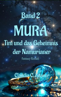MURA Band 2 - Tim und das Geheimnis der Namurianer - Claudia C. Knauer - E-Book