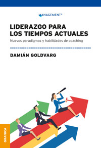 Liderazgo Para Los Tiempos Actuales - Damián Goldvarg - E-Book