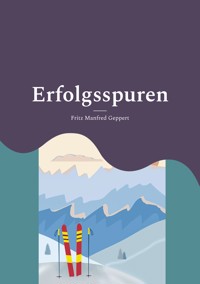 Erfolgsspuren - Fritz Manfred Geppert - E-Book