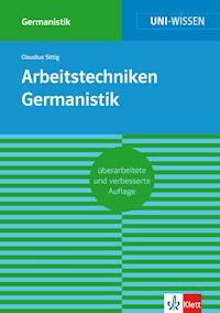 Uni-Wissen Arbeitstechniken Germanistik - Claudius Sittig - E-Book